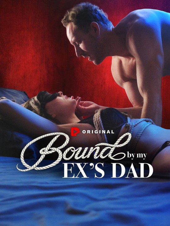 BOUND BY MY EX'S DAD- Full Movie English Sub