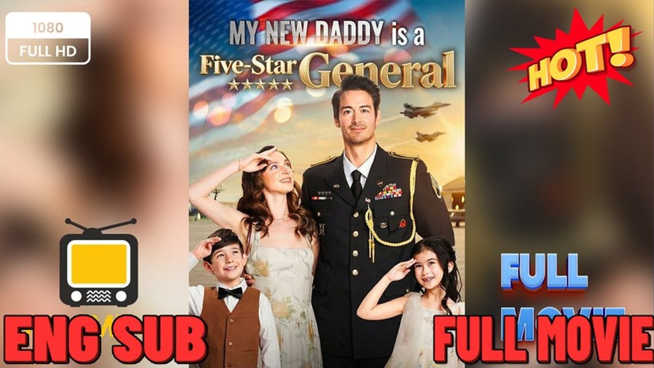 My New Daddy is a Five-Star General Full Movie #dailymotion
