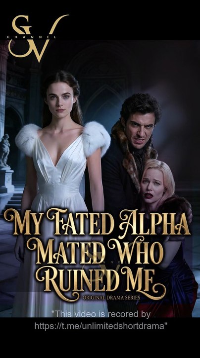 My Fated Alpha Mated Who Ruined Me - FULL  Reelshort
