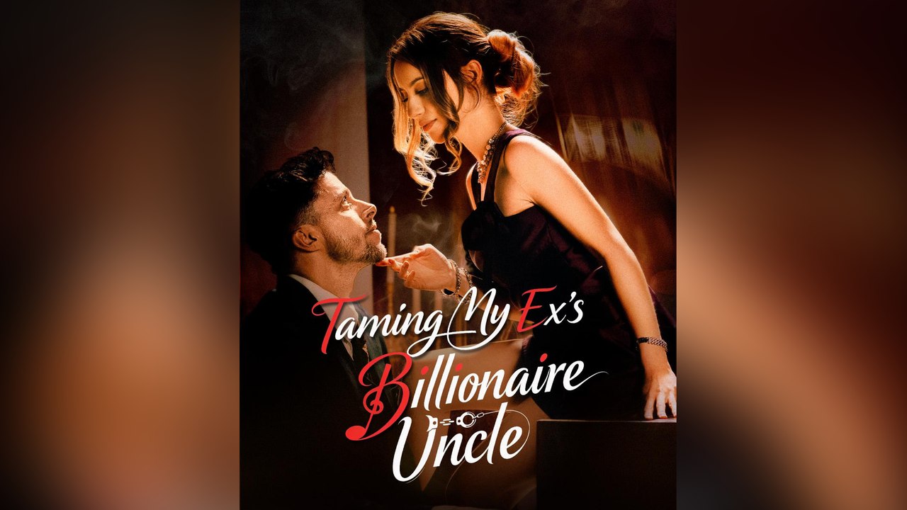 Taming My Ex's Billionaire Uncle - FULL MOVIE