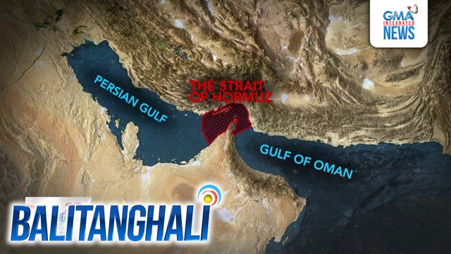 Gaano kahalaga ang Strait of Hormuz para sa Pilipinas? | Balitanghali