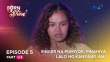 Born To Shine: Singer na pumiyok, pinahiya lalo ng kanyang ina! (Episode 5 - Part 1/3)