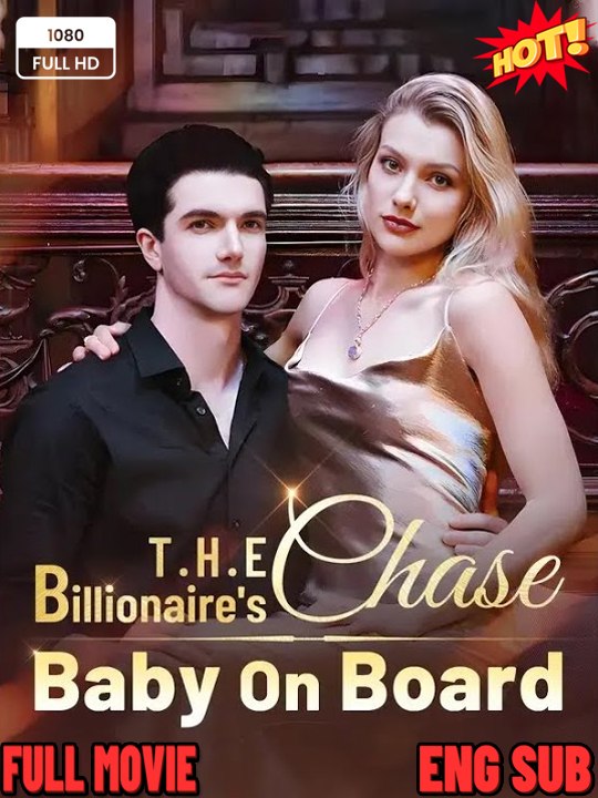 ⭐🍉💚FULL MOVIES 🔥The Billionaire's Chase Baby on Board - ENGLISH SUB (2026)