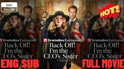 Back Off! Im the CEOs Sister Full Episode