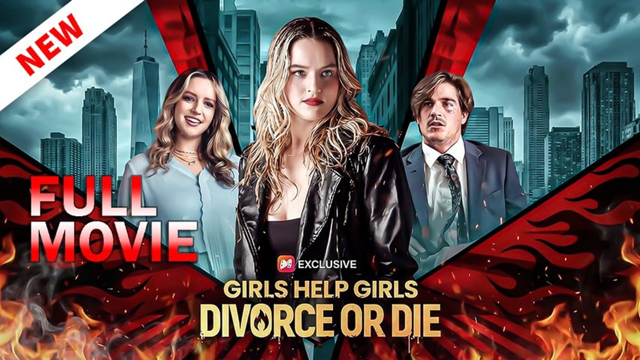 Girls Help Girls Divorce or Die - FULL MOVIE
