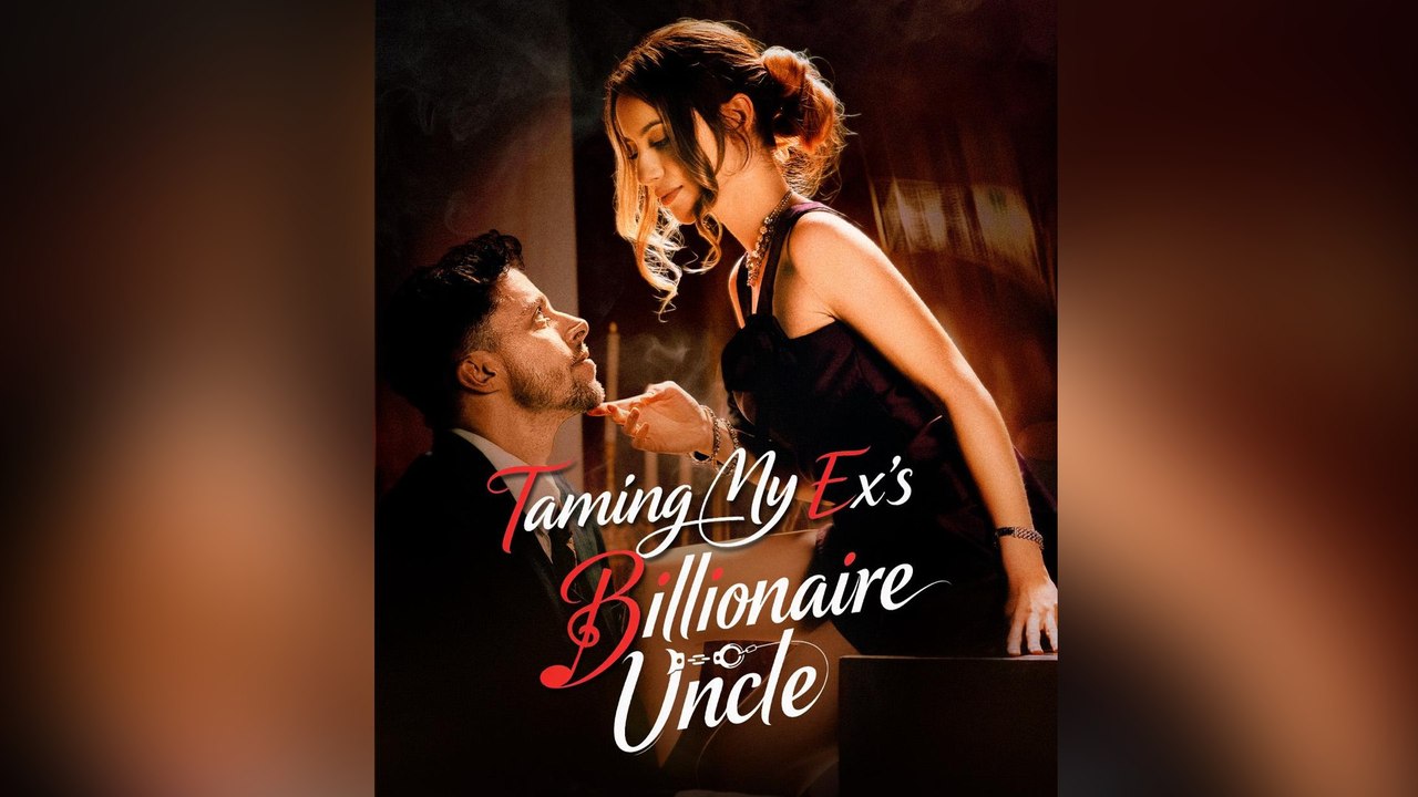 Taming My Ex's Billionaire Uncle - FULL EP