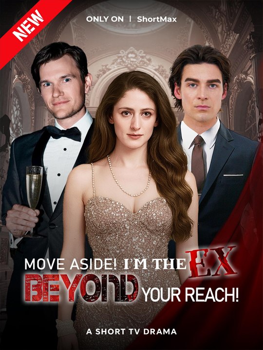 Move Aside! I'm The Ex Beyond Your Reach! #FullMovie❤️‍🔥
