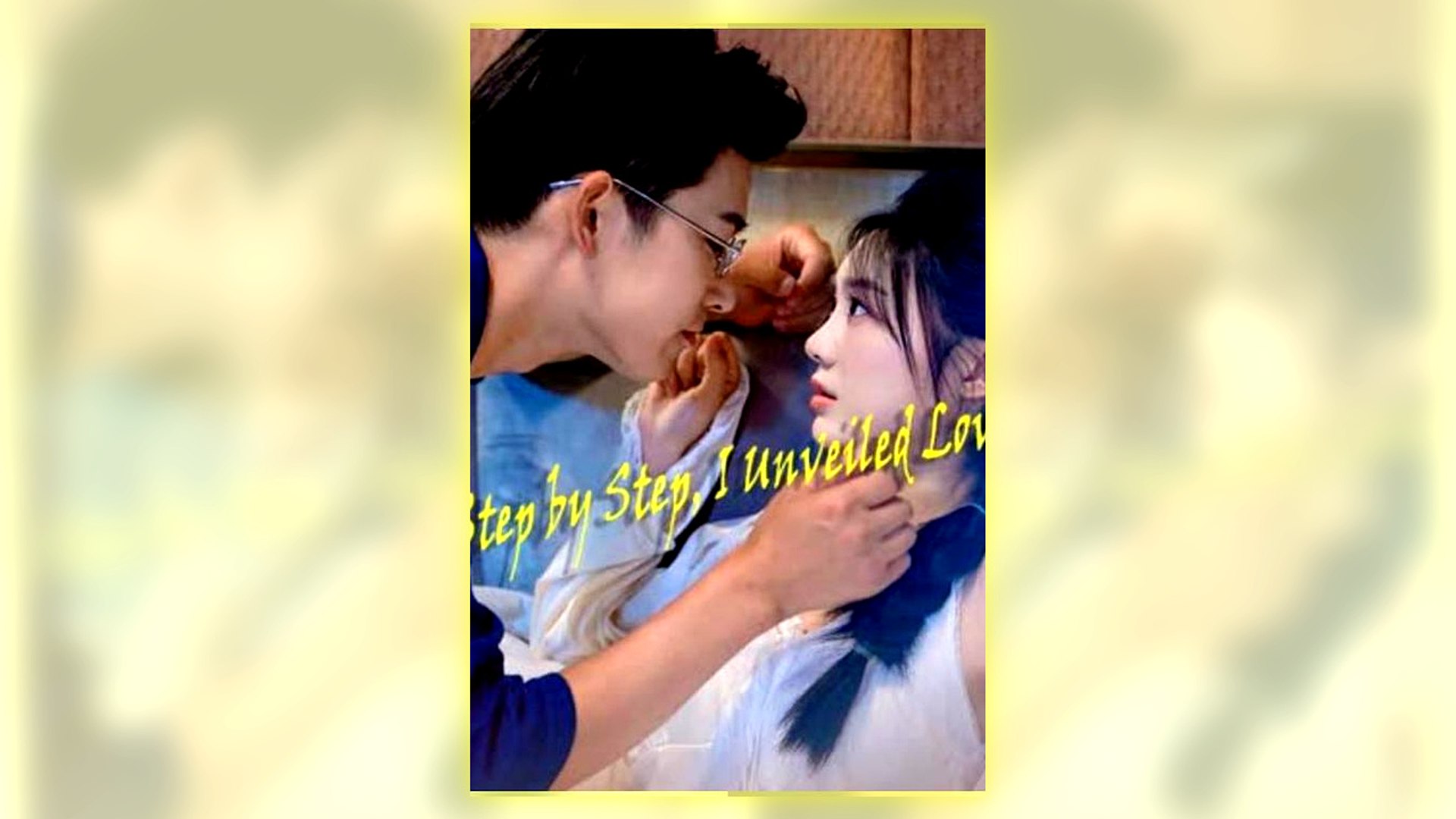 Step By Step, I Unveiled Love Full Hd