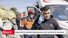 Arnavutköy’de hafriyat kamyonu kaza yaptı; şoför hafif yaralandı