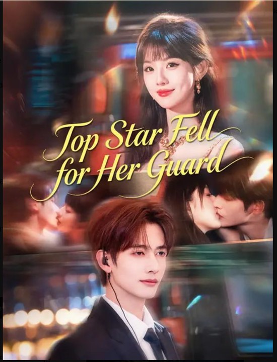 Top Star Fell for Her Guard- Full Drama Movie English Sub