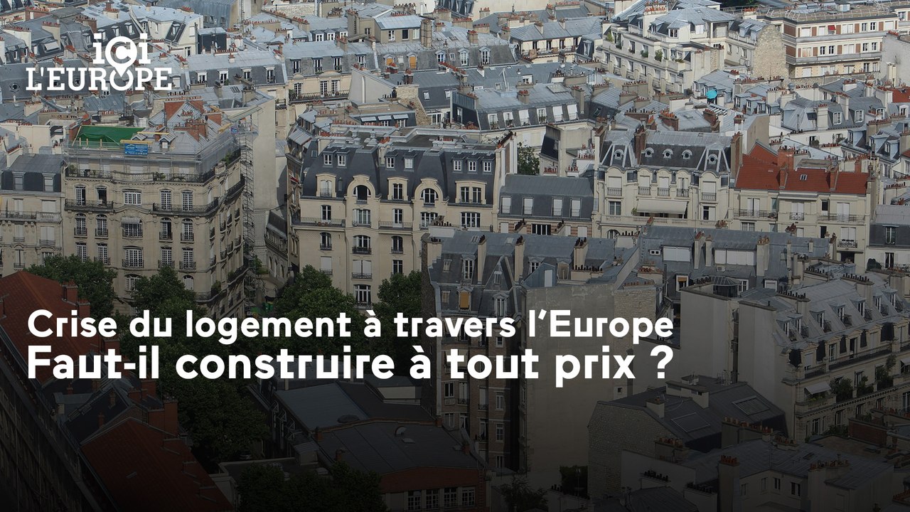 Ici l'Europe - Crise du logement à travers l’Europe : faut-il construire à tout prix ?