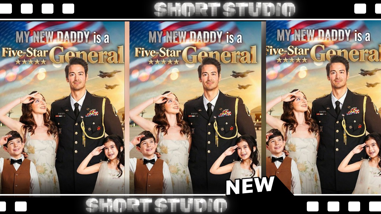 [TOP MOVIE] My New Daddy Is a Five-Star General #goodshort #Shortstudio
