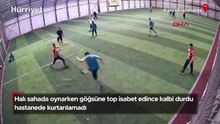 Halı sahada oynarken göğsüne top isabet edince kalbi durdu, hastanede kurtarılamadı!