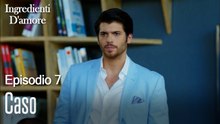 Caso-Ingredienti D'amore Episodio 7