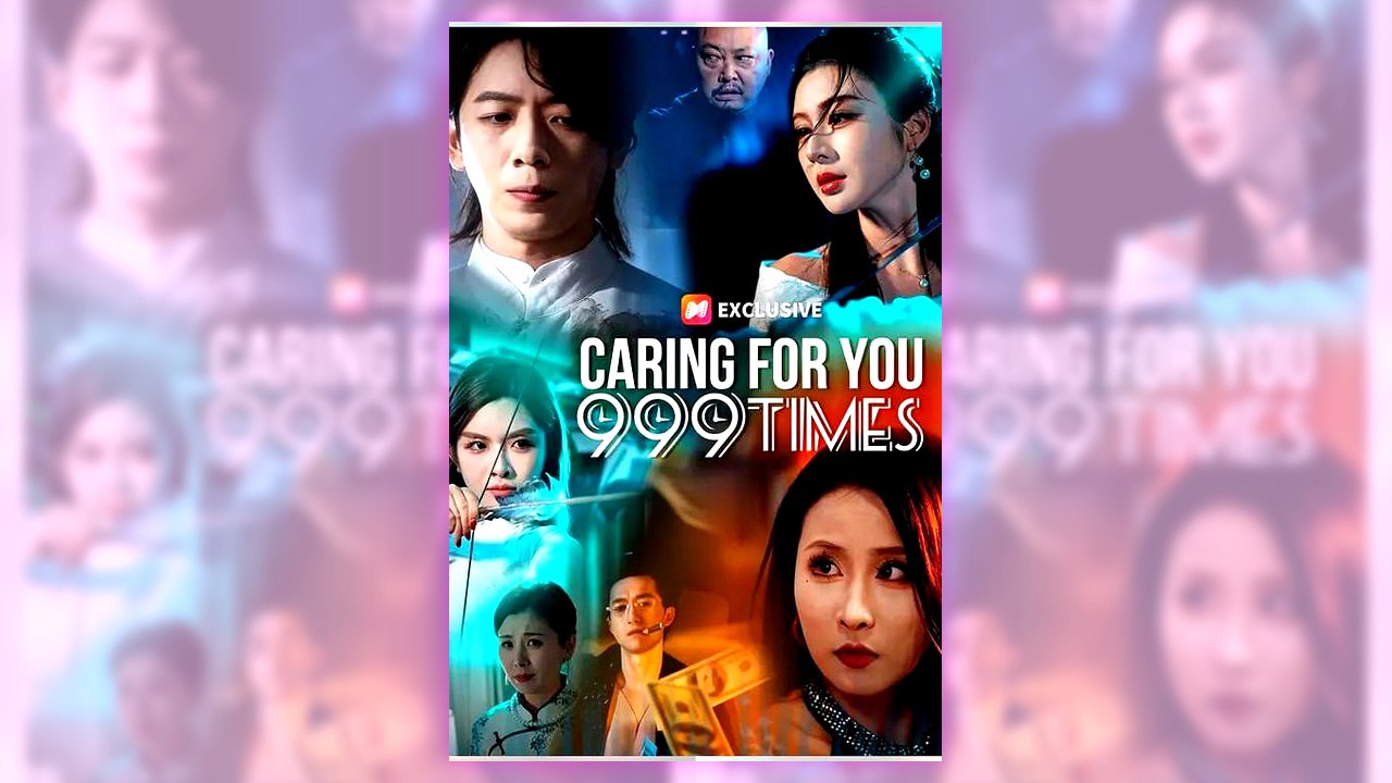 Caring For You 999 Times | Complete English Sub