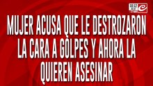 Tremendo: la molió a golpes, amenaza con asesinarla y nadie hace nada