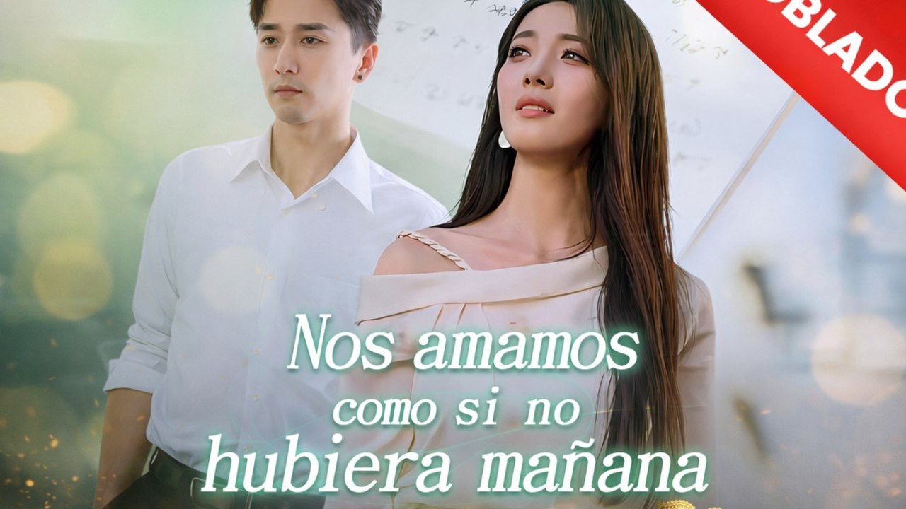 [Doblado] Nos amamos como si no hubiera mañana - FULL - Reelshort