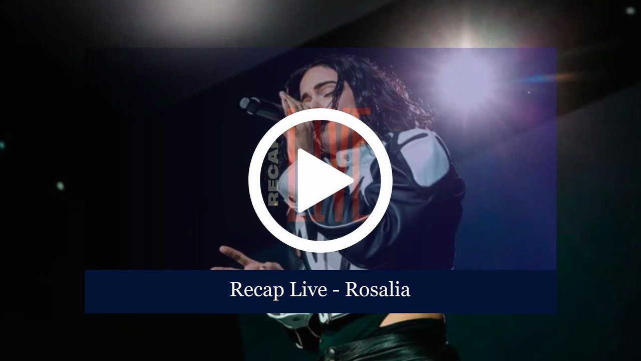 RECAP LIVE - ROSALIA