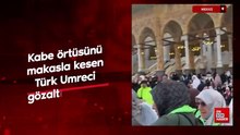 Umreye giden kadın, Kabe'nin örtüsünü kesti