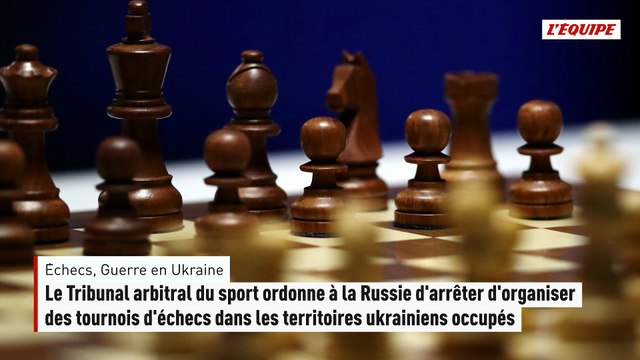 Le Tribunal arbitral du sport ordonne à la Russie d'arrêter d'organiser des tournois d'échecs dans les territoires ukrai - Échecs