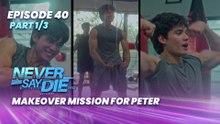 Never Say Die: Makeover mission for Peter (Episode 40 - Part 1/3)