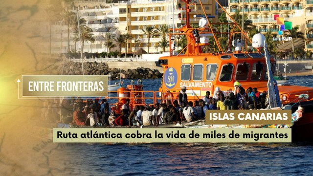 Entre Fronteras | Islas Canarias: Ruta atlántica cobra la vida de miles de migrantes