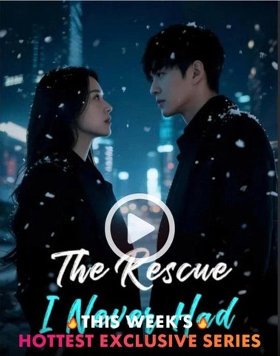 The Rescue I Never Had Chinese Drama ENG SUB