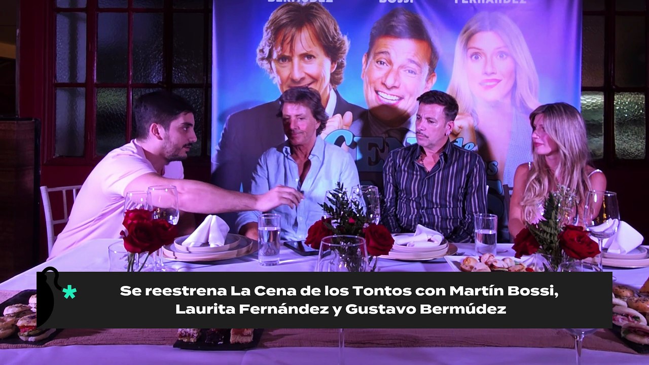 Se reestrena La Cena de los Tontos con Martín Bossi,  Laurita Fernández y Gustavo Bermúdez