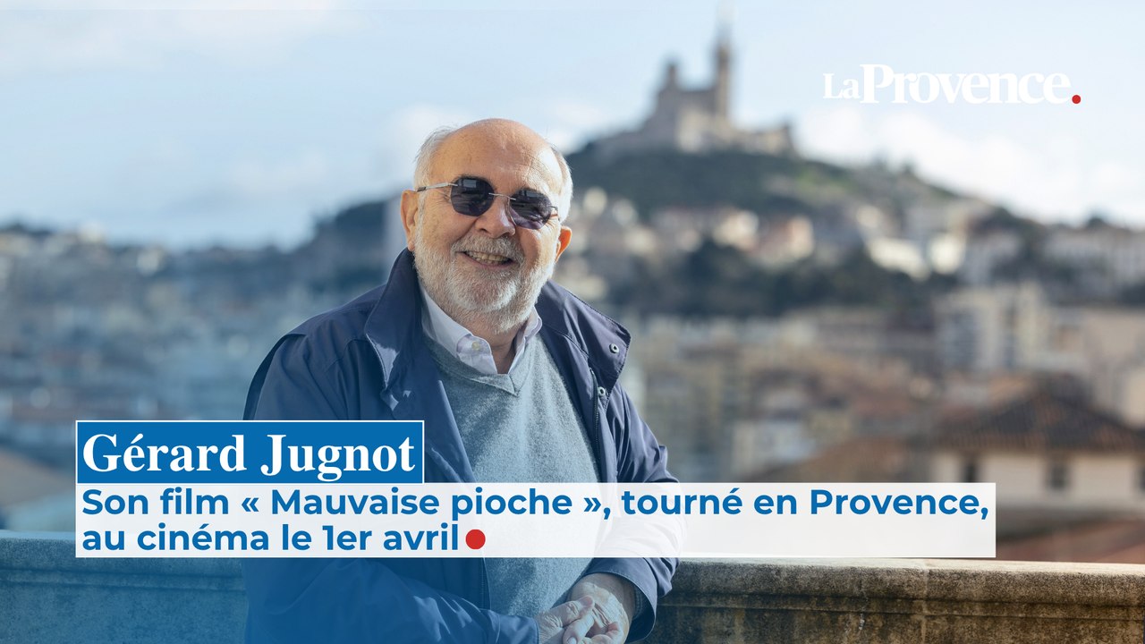 Gérard Jugnot : son film « Mauvaise pioche »,  tourné en Provence,  au cinéma le 1er avril