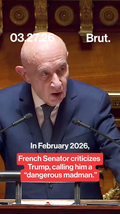 French senator slams Trump, calling him a "dangerous madman."