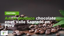 Así se produce chocolate en el Valle Sagrado en Perú