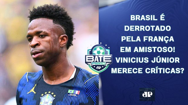 BRASIL PERDE PARA A FRANÇA EM AMISTOSO; VINICIUS JÚNIOR MERECE CRÍTICAS? | BATE-PRONTO