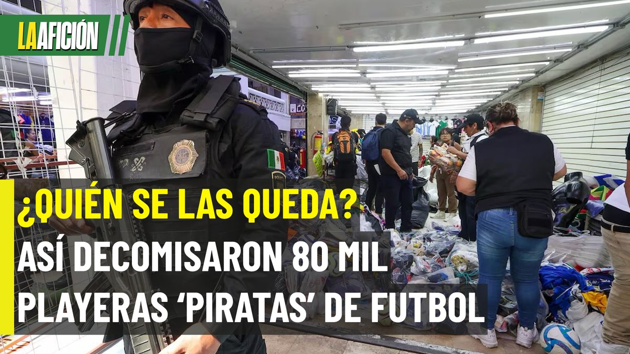 Decomisan más de 80 mil playeras de futbol piratas en Tepito