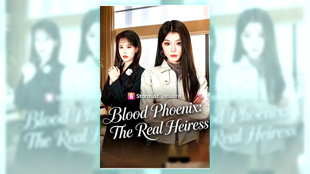 Blood Phoenix The Real Heiress | Watch Free