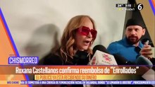 Roxana Castellanos confirma reembolso de "Enrollados"