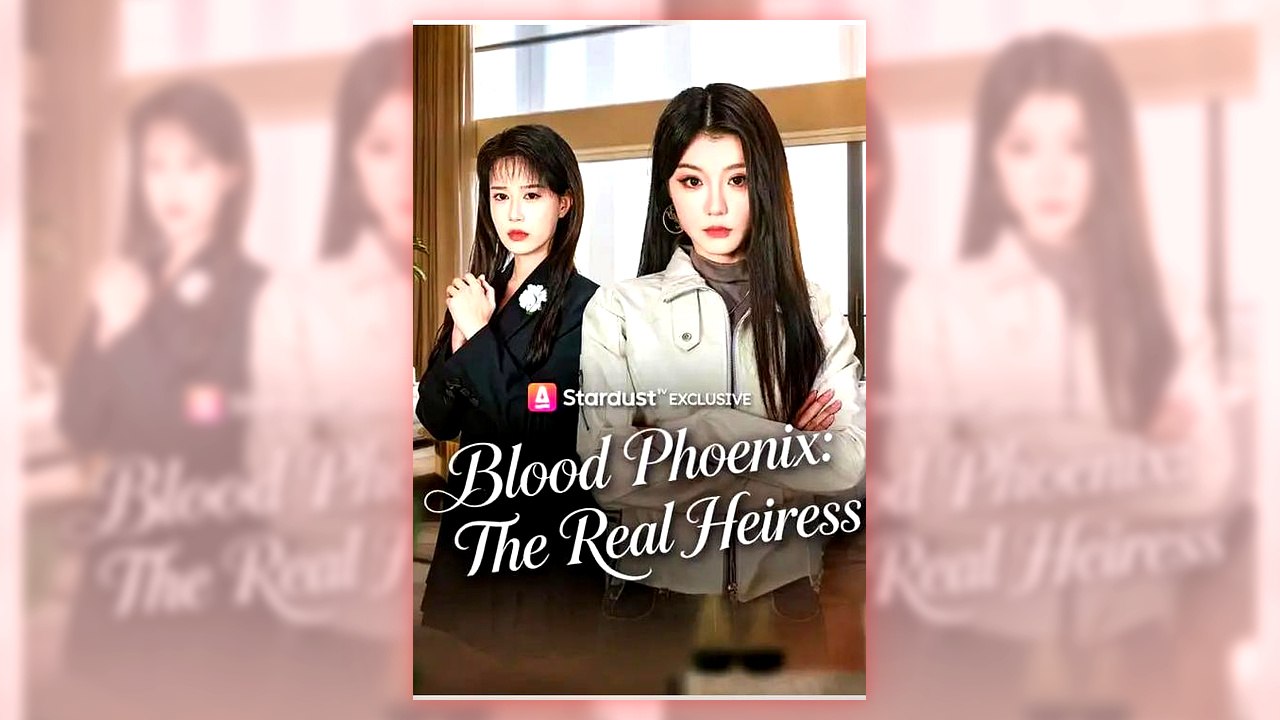 Blood Phoenix The Real Heiress | Full Version