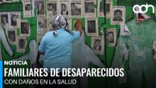 Desapariciones en México: el dolor que también enferma a las familias