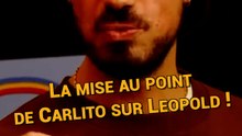 La mise au point de Carlito sur Léopold !