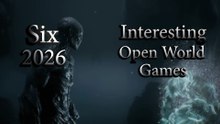 Six 2026 Interesting Open World Games