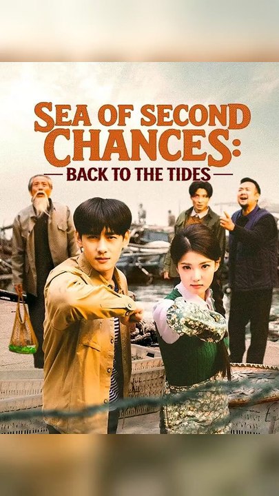 Sea Of Second Chances Back To The Tides Full Chinese Drama # [Engsub]