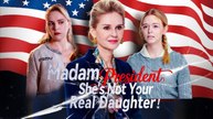 Madam President, She_s Not Your Daughter Full Episode
