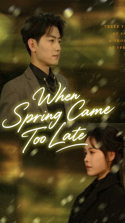 When Spring Came Too Late - Chinese Drama - English Sub