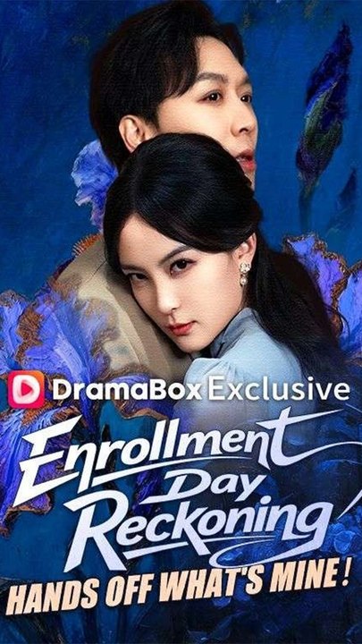 Enrollment Day Reckoning: Hands Off What's Mine! - Chinese Drama - English Sub