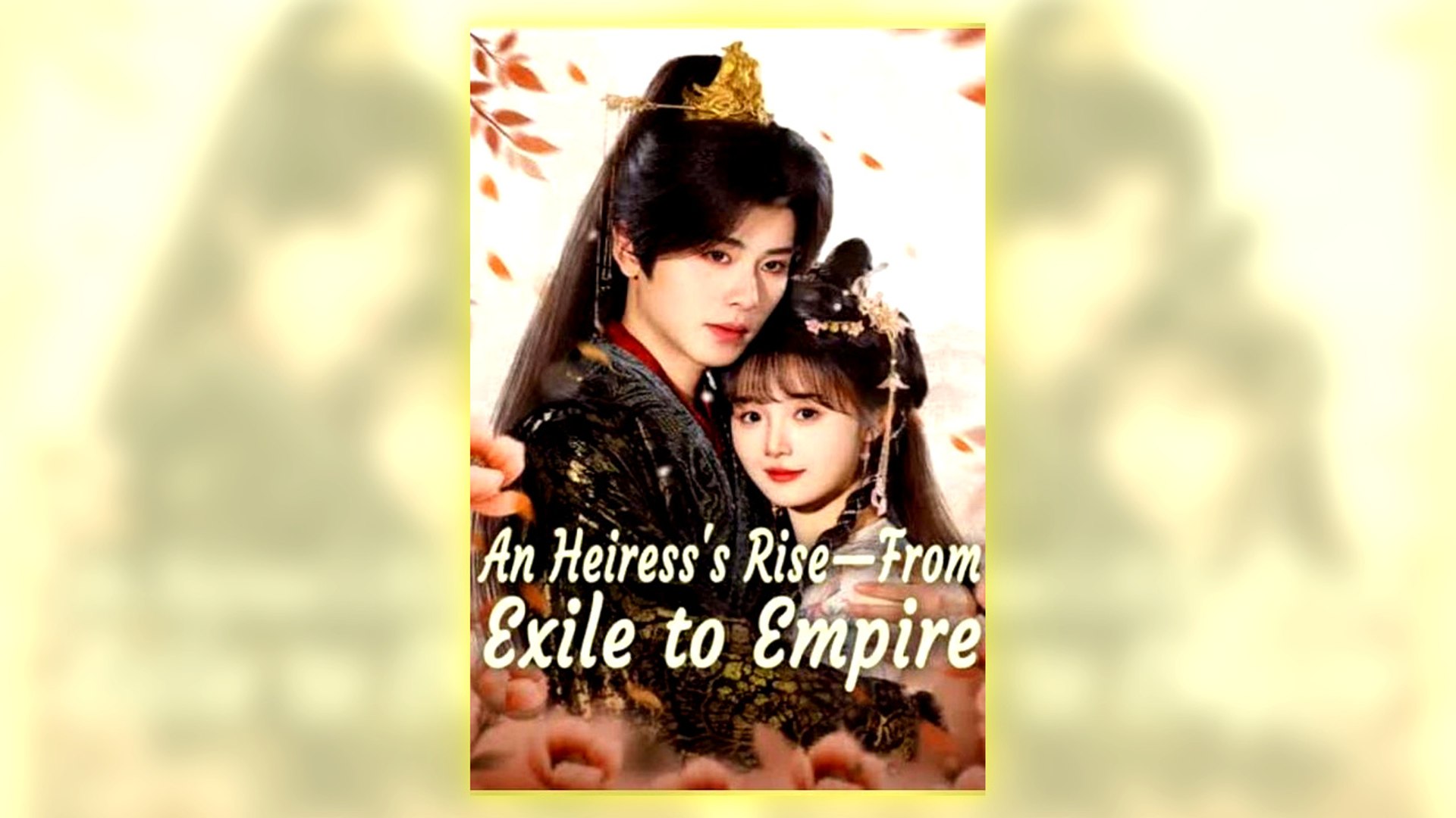 ⁣An Heiress's Rise From Exile To Empire Full Hd