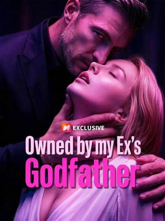 Owned by My Ex's Godfather  🔥FULL MOVIES ENGLISH SUB 2026