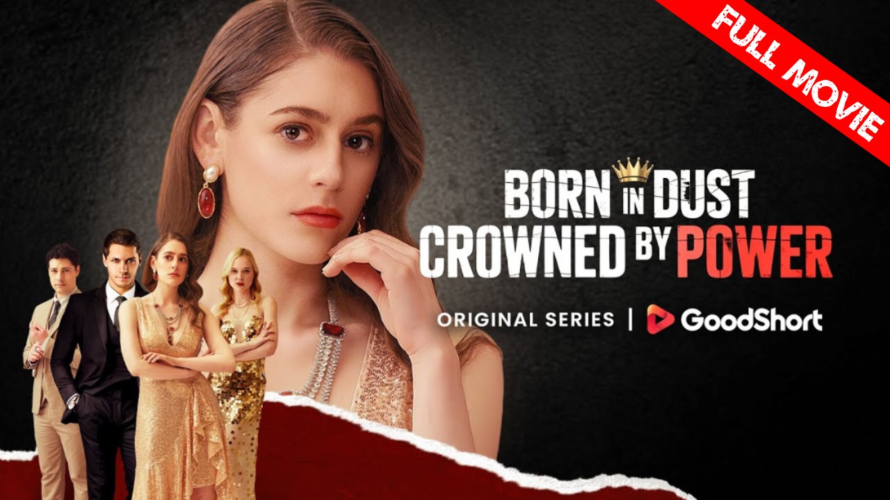 Born in Dust Crowned by Power | Full Movie HD - Best Drama ShortFilms Hot Romance Mafia Revenge Strong Female Lead Counterattack