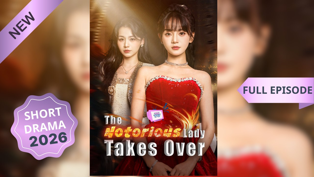 The Notorious Lady Takes Over_Chinese Drama Eng Sub
