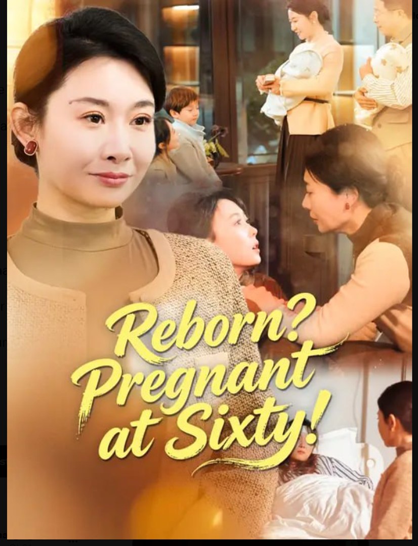 Reborn Pregnant at Sixty- Full Drama Movie English Sub