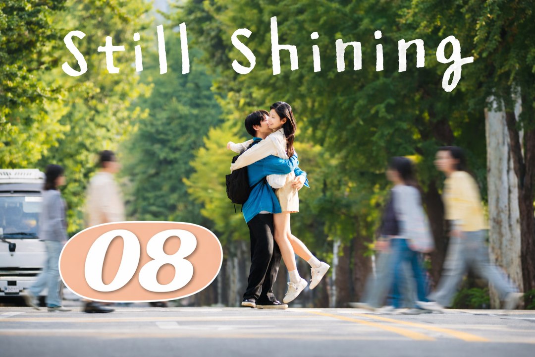 Still Shining Episode 8 [ Engsub ]