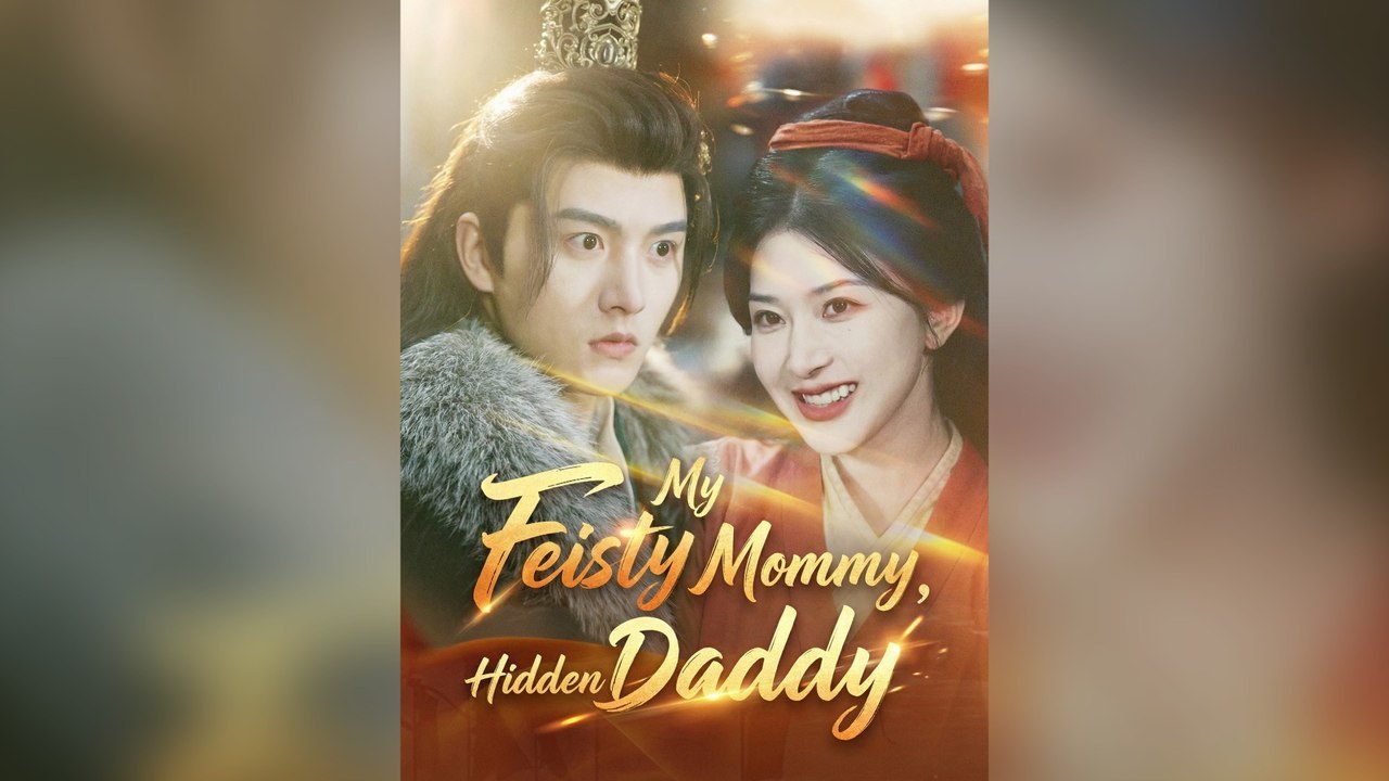 My Feisty Mommy Hidden Daddy (DUBBED) Full Chinese Drama